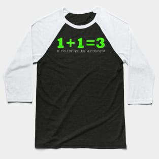 One Plus One Equal Three, If You Don't Use A Condom, Adult Humor Shirt, The shocker symbol t-shirt. Inappropriate adult sexual humor, Gift For Him And Her Baseball T-Shirt